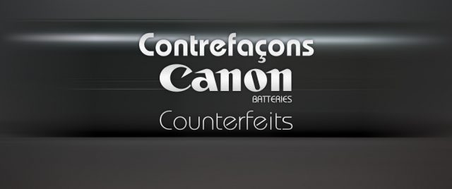 Canon batteries, watch-out for counterfeits!
